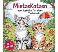 MietzeKatzen zum Ausmalen für kleine Tierfreunde ab 6 Jahren mit 50 niedlichen Ausmalbildern