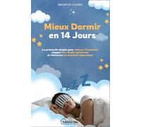 Mieux Dormir en 14 jours: Le protocole simple pour vaincre l’insomnie, stopper les réveils nocturnes et retrouver un sommeil réparateur