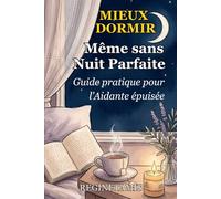 MIEUX DORMIR, MÊME SANS NUIT PARFAITE: Le Guide d'Accompagnement de l'Aidante. Gérez la Ménopause, l'Épuisement et la Charge Mentale pour Récupérer Vraiment Après 50 Ans.