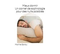 Mieux dormir: Un carnet de sophrologie pour des nuits paisibles (Les carnets du bien-être)