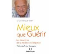 Mieux Que Guérir - Les Bénéfices De La Médecine Intégrative (ebook)
