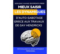 Mieux saisir les dynamiques d’auto-sabotage grâce aux travaux de Gay Hendricks
