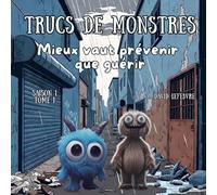 Mieux vaut prévenir que guérir: Quand Pluvie apprend qu’il vaut mieux marcher doucement avec des objets tranchants Édition révisée et améliorée (Trucs de monstres)