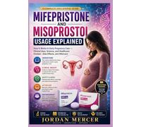 MIFEPRISTONE AND MISOPROSTOL USAGE EXPLAINED: How It Works in Early Pregnancy Care - Clinical Uses, Science, and Healthcare Context, Side Effects, and Aftercare