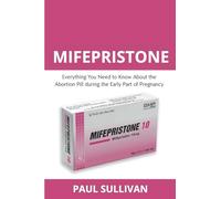 Mifepristone. Everything you need to know about the abortion pill during the early part of pregnancy