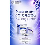 MIFEPRISTONE & MISOPROSTOL : What You Need to Know