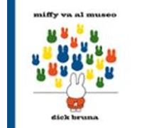 Miffy va al museo: tekst en illustraties Dick Bruna (SIN COLECCION)