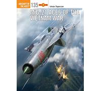 MiG-21 – Ases de la Guerra de Vietnam: 135 (Aeronaves de los Ases)