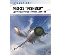 MiG-21 “FISHBED”: Opposing Rolling Thunder 1966-68 (Dogfight)