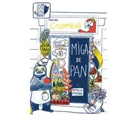 Miga de Pan (Libro álbum sobre las delicias y antojos de la comida colombiana): Retahíla de comida colombiana, para quien siempre tiene antojo de comer la comida de la tierrita.