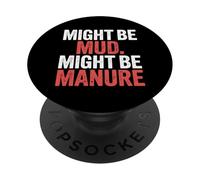 Might Be Mud Might Be Manure Farmer Work Ranch - PopSockets PopGrip Adhesivo
