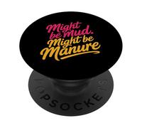 Might Be Mud Might Be Manure Farmer Work Ranch - PopSockets PopGrip Adhesivo