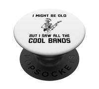 Might Be Old But I Saw All The Cool Bands - Cita Musical Divertida PopSockets PopGrip Adhesivo