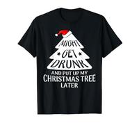 Might Get Drunk and Put Up My Christmas Tree Later Christmas Camiseta gráfica económica, Hombre, Negro, M
