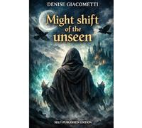 Might Shift of the Unseen: Quando l'invisibile cambia il destino