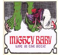 MIGHTY BABY - Live In The Attic
