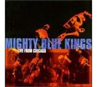 Mighty Blue Kings - Live From Chicago