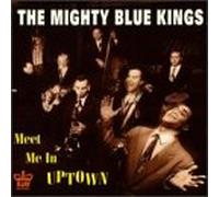 Mighty Blue Kings - Meet Me In Uptown