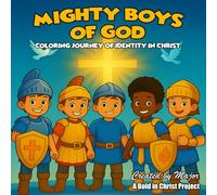 MIGHTY BOYS OF GOD: A COLORING JOURNEY OF IDENTITY IN CHRIST