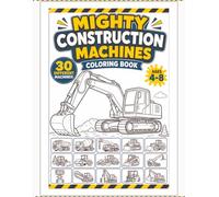 Mighty Construction Machines Coloring Book: 30 Big & Easy Excavators, Bulldozers, Cranes, Trucks and Heavy Machines for Kids Ages 4-8 (Mighty Coloring Albums)