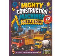 Mighty Construction Machines Puzzle Book: 30 Fun Word Games, Puzzles & Brain Challenges for Kids Ages 5-8 (Mighty Coloring Albums)
