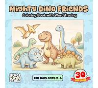 Mighty Dino Friends : Coloring Book with Word Tracing: 30 Cute Dinosaur Coloring Pages with Bold Lines and Easy Vocabulary Practice for Toddlers and Kids Ages 2-6