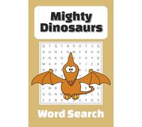 Mighty Dinosaurs Word Search: Word Searches with Easy to Read Print about Dinosaurs, Prehistoric Era, Sounds, Habitats, and more | 6x9 inches, 110 ... for Vacations, Holidays, and Free Time