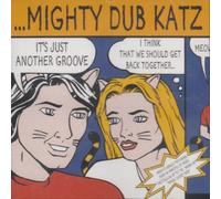 Mighty Dub Katz - It's Just Another Groove