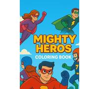 Mighty Heroes Coloring Book: Fun Superhero Adventures
