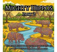 Mighty Hippos: The Jungle’s Patterned Kings Part 2: A Fun and Creative Hippo Coloring Book with Bold Jungle Patterns for All Ages