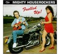 Mighty Houserockers, The - Fuelled Up