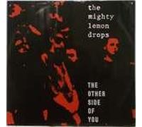 Mighty Lemon Drops, The - The Other Side Of You