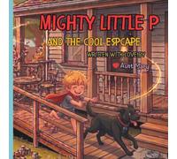Mighty Little P: And The Cool Escape (The Adventures of Mighty Little P)