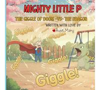 Mighty Little P: The Giggle of Doom vs The Dragon (The Adventures of Mighty Little P)