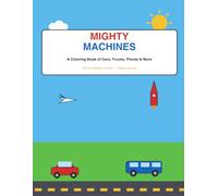 Mighty Machines: A Coloring Book of Cars, Trucks, Planes & More
