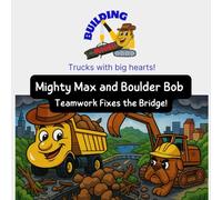 Mighty Max and Boulder Bob: Teamwork Fixes the Bridge! (Building Buddies)