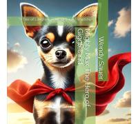 Mighty Max The Hero of Giggleland: "A Tale of Laughter, Courage, and Friendship” (MAX THE MIGHTY CHIHUAHUA)