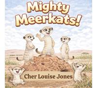 Mighty Meerkats!: A heartwarming story about teamwork, bravery, and finding your place.