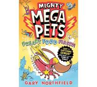 Mighty Mega Pets: Freaky Food Fiasco!: What if your pet had superpowers? The MEGA-funny full-colour graphic novel for ages 6-10 by a Phoenix comic creator