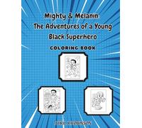 Mighty & Melanin: The Adventures of a Young Black Superhero: COLORING BOOK