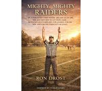 Mighty, Mighty Raiders: A Coming-Of-Age Story of Heart, Hope, and Small-Town Dreams