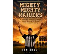 Mighty, Mighty Raiders: A Small-Town Coming-of-Age Story of Heart, Hope, and the Season That Changed Everything