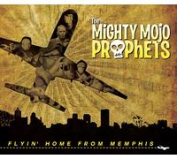 Mighty Mojo Prophets - Flyin' Home From Memphis