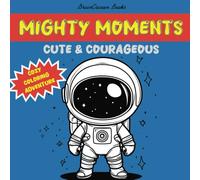 Mighty Moments: Coloring Book for kids / Kawaii Cute & Courageous Coloring Adventure/ 8.5x8.5 / 102 pages / Great gift for little artists