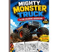 Mighty Monster Truck A Fun Coloring Adventure