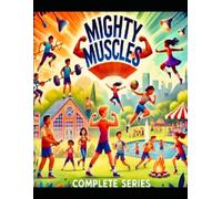 Mighty Muscles books 1-6: “ Building Strength, Stamina, and Life Skills for Kids of All Abilities”