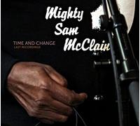 Mighty Sam McClain - Time And Change - The Last Recordings