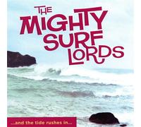 Mighty Surf Lords - Tide Rushes in