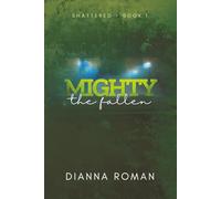 Mighty The Fallen: 1 (SHATTERED)