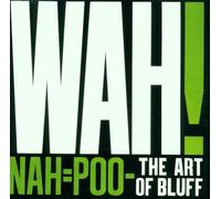Mighty Wah!, the - Nah Poo, the Art of Bluff